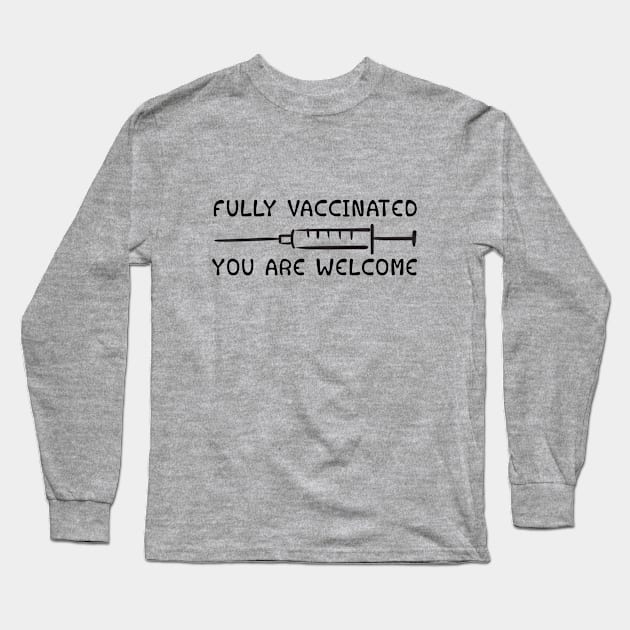 Fully Vaccinated You are welcome Long Sleeve T-Shirt by MooMiiShop